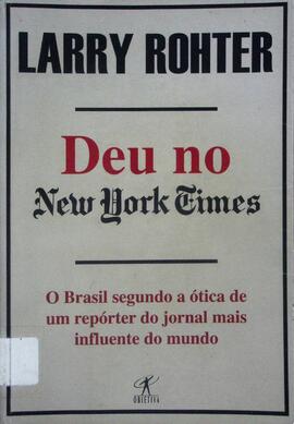 Deu no New York Times: o Brasil segundo a ótica de um repórter do jornal mais influente do mundo