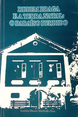 Rubem Braga e terra natal: o paraíso perdido