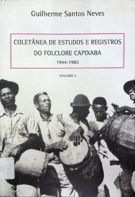 Coletânea de estudos e registro do folclore capixaba: 1906-1989 - Volume II