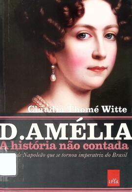 D. Amélia: a neta de Napoleão que se tornou imperatriz do Brasil