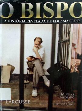 O bispo: a história revelada de Edir Macedo