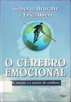 O cérebro emocional: as emoções e o estresse do cotidiano