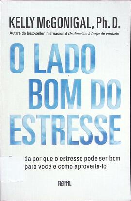 O lado bom do estresse: entenda por que o estresse pode ser bom para você e como aproveitá-lo