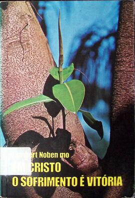 Em Cristo o sofrimento é vitória