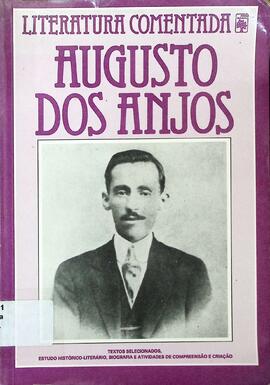 Augusto dos Anjos: estudo histórico-literário, biografia e atividades de compreensão e criação