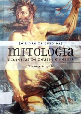 O livro de ouro da mitologia: histórias de deuses e heróis