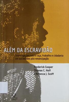 Além da escravidão: investigações sobre raça, trabalho e cidadania em sociedades pós-emancipação