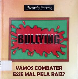 Bullying, vamos combater esse mal pela raiz?