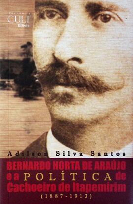 Bernardo Horta e a política de Cachoeiro de Itapemirim (1887-1913)