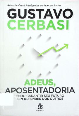 Adeus, aposentadoria: como garantir seu futuro sem depender dos outros