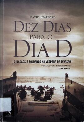 Dez dias para o dia D: cidadãos e soldados na véspera da invasão