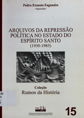 Arquivos da repressão política no estado do Espírito Santo (1930-1985)