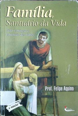 Família, santuário de vida: vida conjugal e educação dos filhos