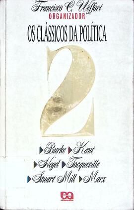 Os clássicos da política 2: Burke, Kant, Hegel, Tocqueville, Stuart Mill, Marx