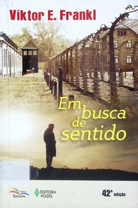 Em busca de sentido: um psicólogo no campo de concentração