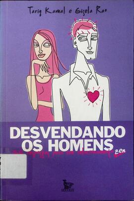 Desvendando os homens: 55 respostas para um relacionamento zen.