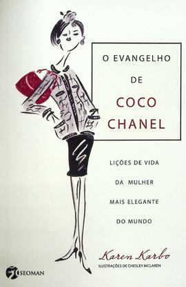 O evangelho de Coco Chanel: lições da mulher mais elegante do mundo