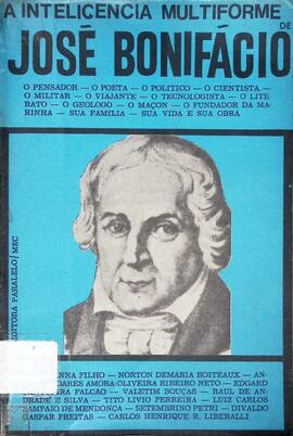 A inteligência multiforme de José Bonifácio: o pensador, o poeta, o político...