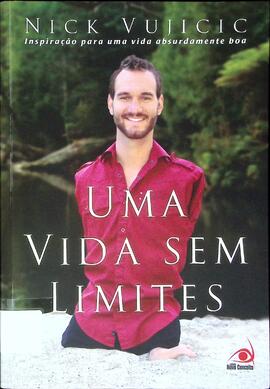 Uma vida sem limites: inspiração para uma vida absurdamente boa