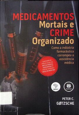Medicamentos mortais e crime organizado: como a indústria farmacêutica corrompeu a assistência mé...